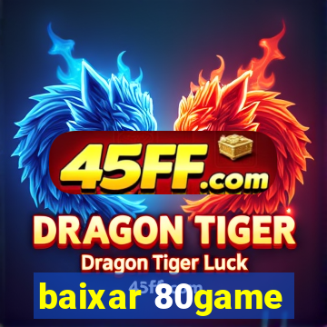 baixar 80game